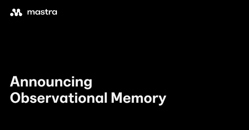 Observational Memory by Mastra