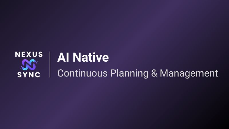AI-native - Continuous Planning Platform